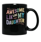 Awesome Like My Daughter Mug Dad Gift Funny Father'S Day Mug (10) Black Coffee Mug - Black