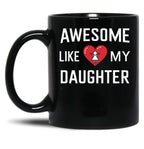 Awesome Like My Daughter Mug Dad Gift Funny Father'S Day Mug (1) Black Coffee Mug