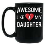 Awesome Like My Daughter Mug Dad Gift Funny Father'S Day Mug (1) Black Coffee Mug