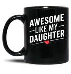 Awesome Like My Daughter Mug Dad Gift Funny Father'S Day Mug (2) Black Coffee Mug