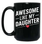 Awesome Like My Daughter Mug Dad Gift Funny Father'S Day Mug (2) Black Coffee Mug