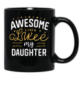 Awesome Like My Daughter Mug Dad Gift Funny Father'S Day Mug (3) Black Coffee Mug - Black