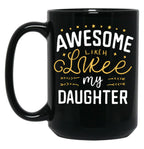 Awesome Like My Daughter Mug Dad Gift Funny Father'S Day Mug (3) Black Coffee Mug