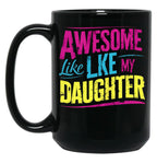 Awesome Like My Daughter Mug Dad Gift Funny Father'S Day Mug (6) Black Coffee Mug