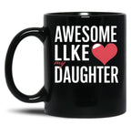 Awesome Like My Daughter Mug Dad Gift Funny Father'S Day Mug Black Coffee Mug
