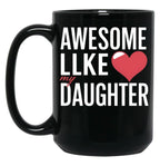 Awesome Like My Daughter Mug Dad Gift Funny Father'S Day Mug Black Coffee Mug
