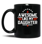 Awesome Like My Daughter Mug Dad Of A Girl New Dad Mug Dad Mug Father Figure Mug Daddy Mug Father'S Day Mug Gift For Dad Black Coffee Mug