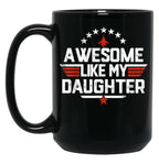 Awesome Like My Daughter Mug Dad Of A Girl New Dad Mug Dad Mug Father Figure Mug Daddy Mug Father'S Day Mug Gift For Dad Black Coffee Mug