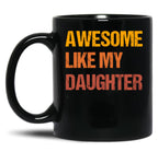 Awesome Like My Daughter Mug Fathers Day Tee Mom Dad Gift For Her 2022 2023 (1) Black Coffee Mug