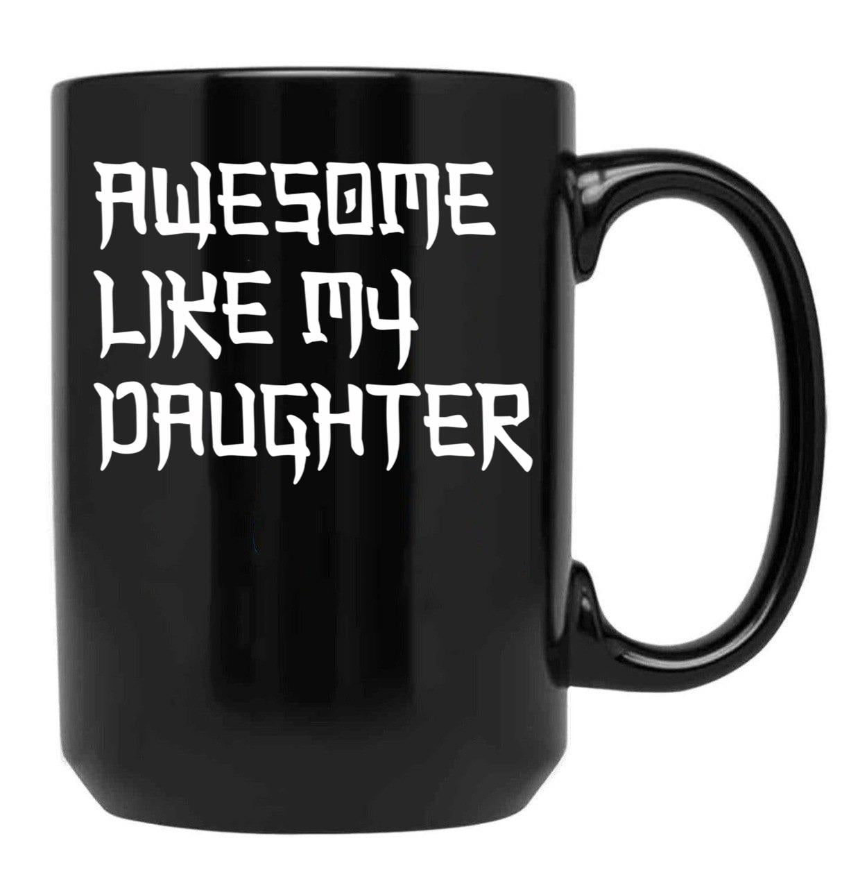Awesome Like My Daughter Mug Fathers Day Tee Mom Dad Gift For Her 2022 2023 (4) Black Coffee Mug - Black
