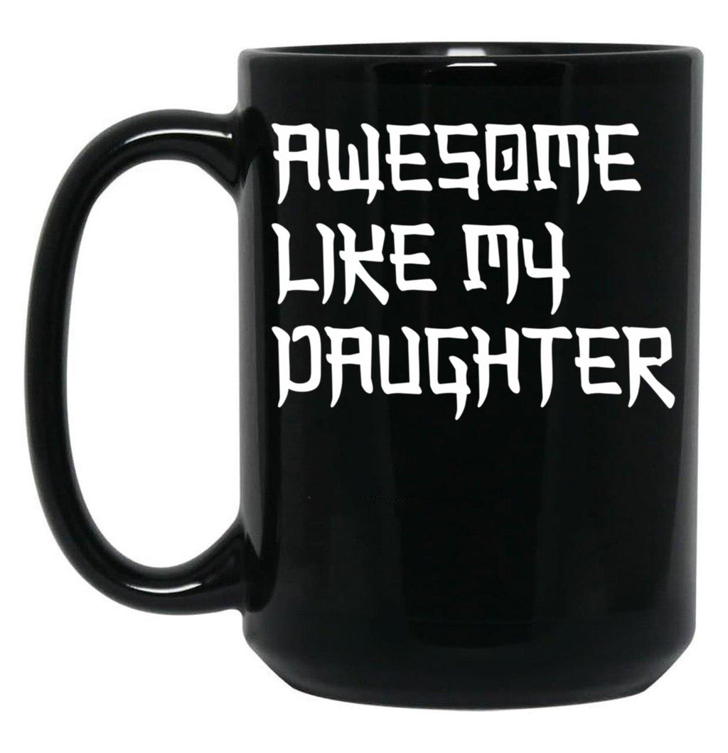 Awesome Like My Daughter Mug Fathers Day Tee Mom Dad Gift For Her 2022 2023 (4) Black Coffee Mug