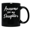 Awesome Like My Daughter Mug Fathers Day Tee Mom Dad Gift For Her 2022 2023 (5) Black Coffee Mug - Black