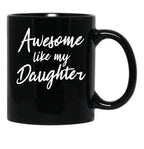 Awesome Like My Daughter Mug Fathers Day Tee Mom Dad Gift For Her 2022 2023 (5) Black Coffee Mug - Black