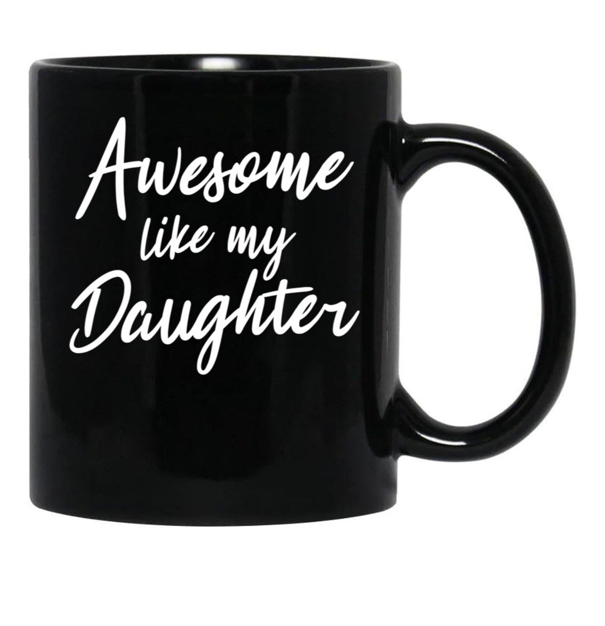 Awesome Like My Daughter Mug Fathers Day Tee Mom Dad Gift For Her 2022 2023 (5) Black Coffee Mug - Black