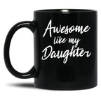 Awesome Like My Daughter Mug Fathers Day Tee Mom Dad Gift For Her 2022 2023 (5) Black Coffee Mug