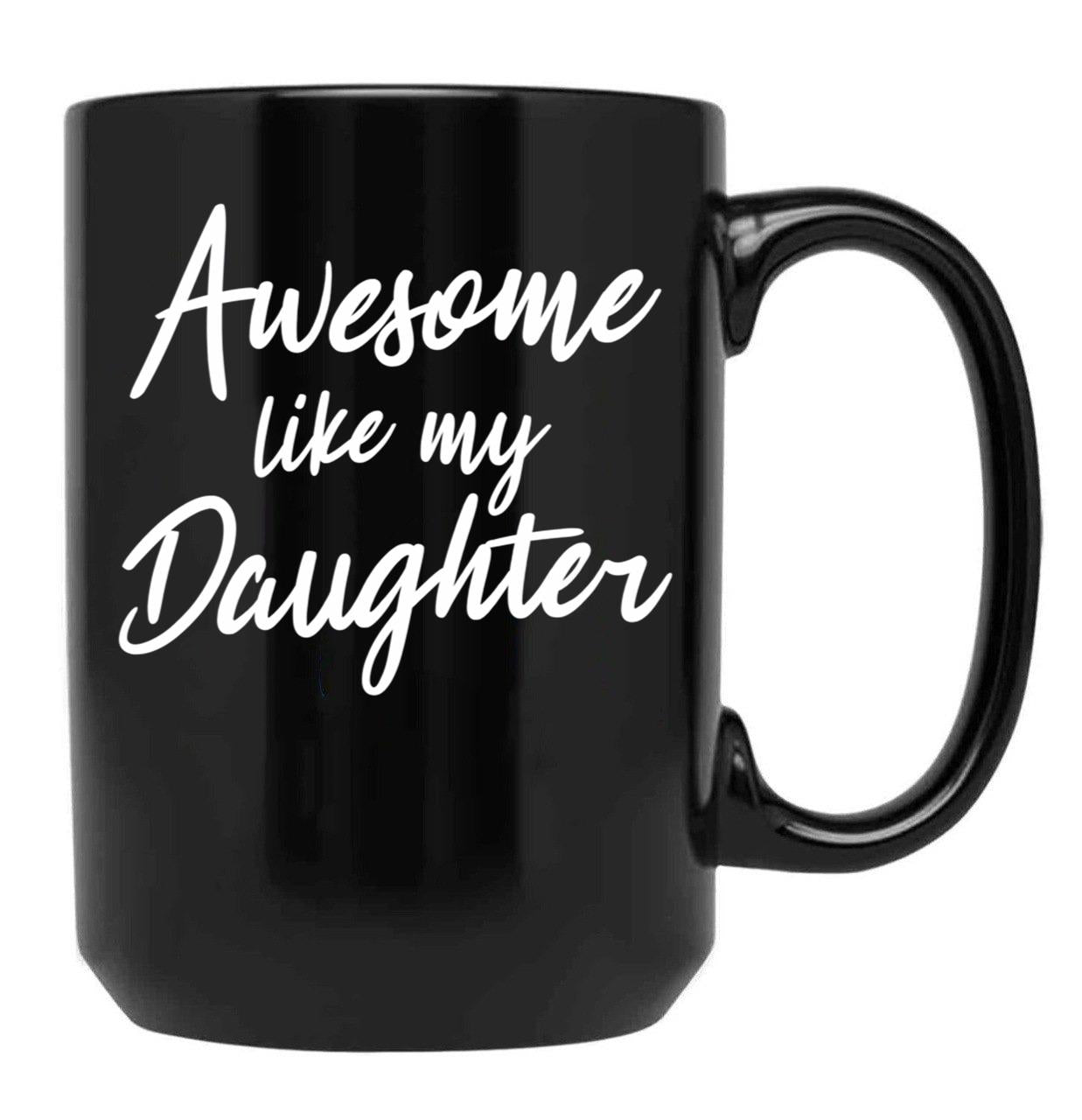 Awesome Like My Daughter Mug Fathers Day Tee Mom Dad Gift For Her 2022 2023 (5) Black Coffee Mug - Black