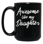 Awesome Like My Daughter Mug Fathers Day Tee Mom Dad Gift For Her 2022 2023 (5) Black Coffee Mug
