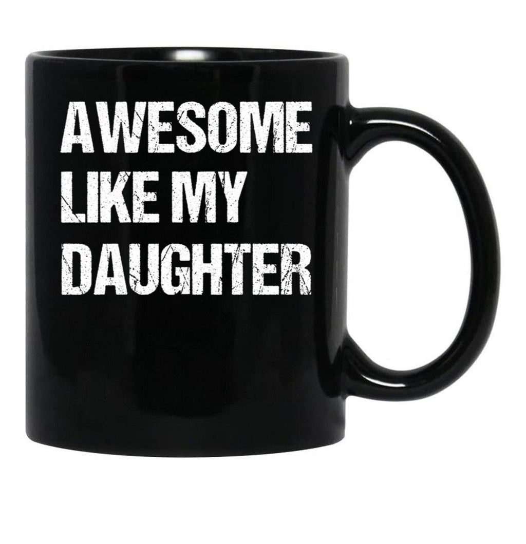 Awesome Like My Daughter Mug Fathers Day Tee Mom Dad Gift For Her 2022 2023 Black Coffee Mug - Black