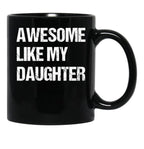 Awesome Like My Daughter Mug Fathers Day Tee Mom Dad Gift For Her 2022 2023 Black Coffee Mug - Black