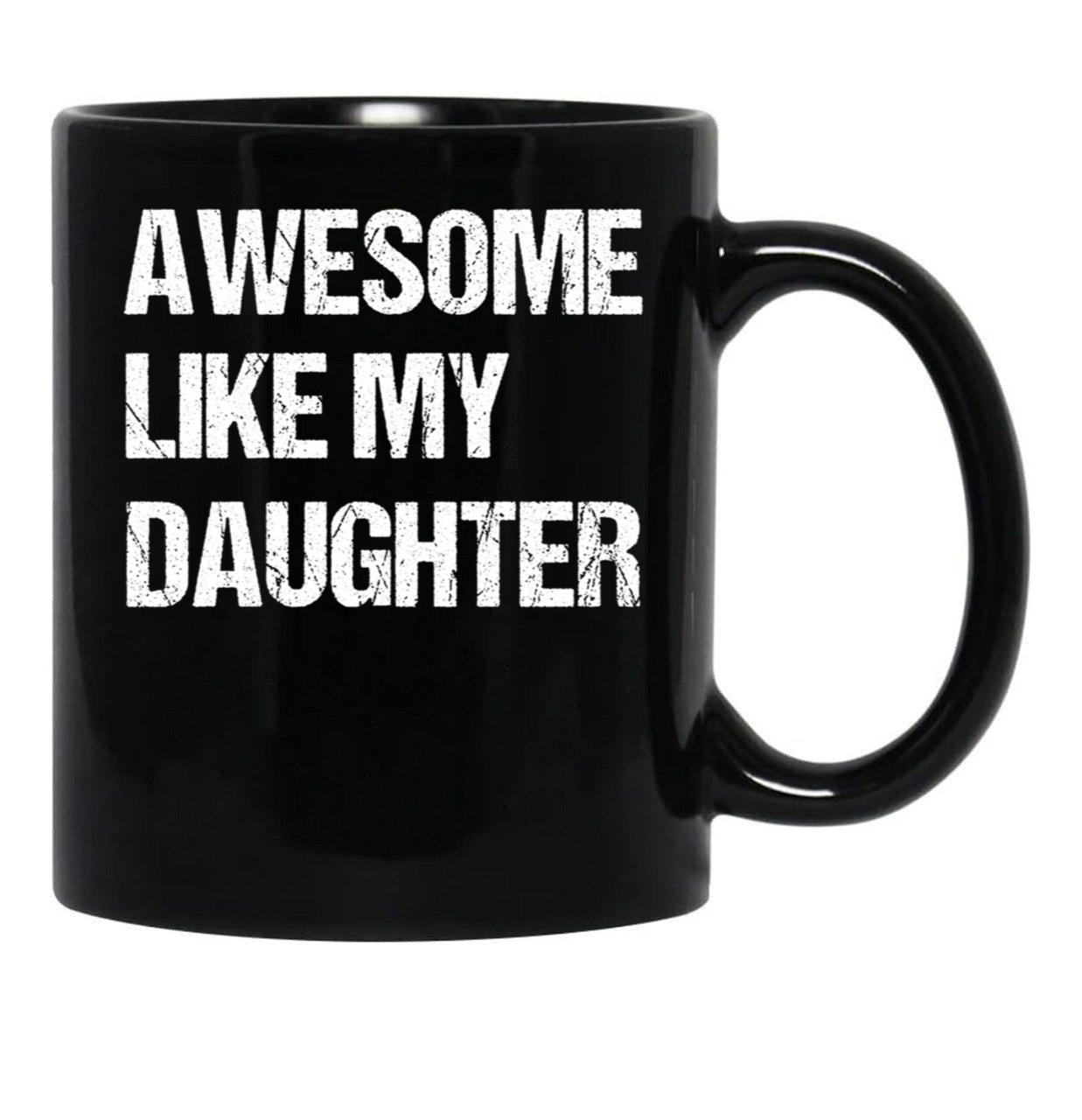 Awesome Like My Daughter Mug Fathers Day Tee Mom Dad Gift For Her 2022 2023 Black Coffee Mug - Black