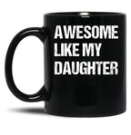 Awesome Like My Daughter Mug Fathers Day Tee Mom Dad Gift For Her 2022 2023 Black Coffee Mug