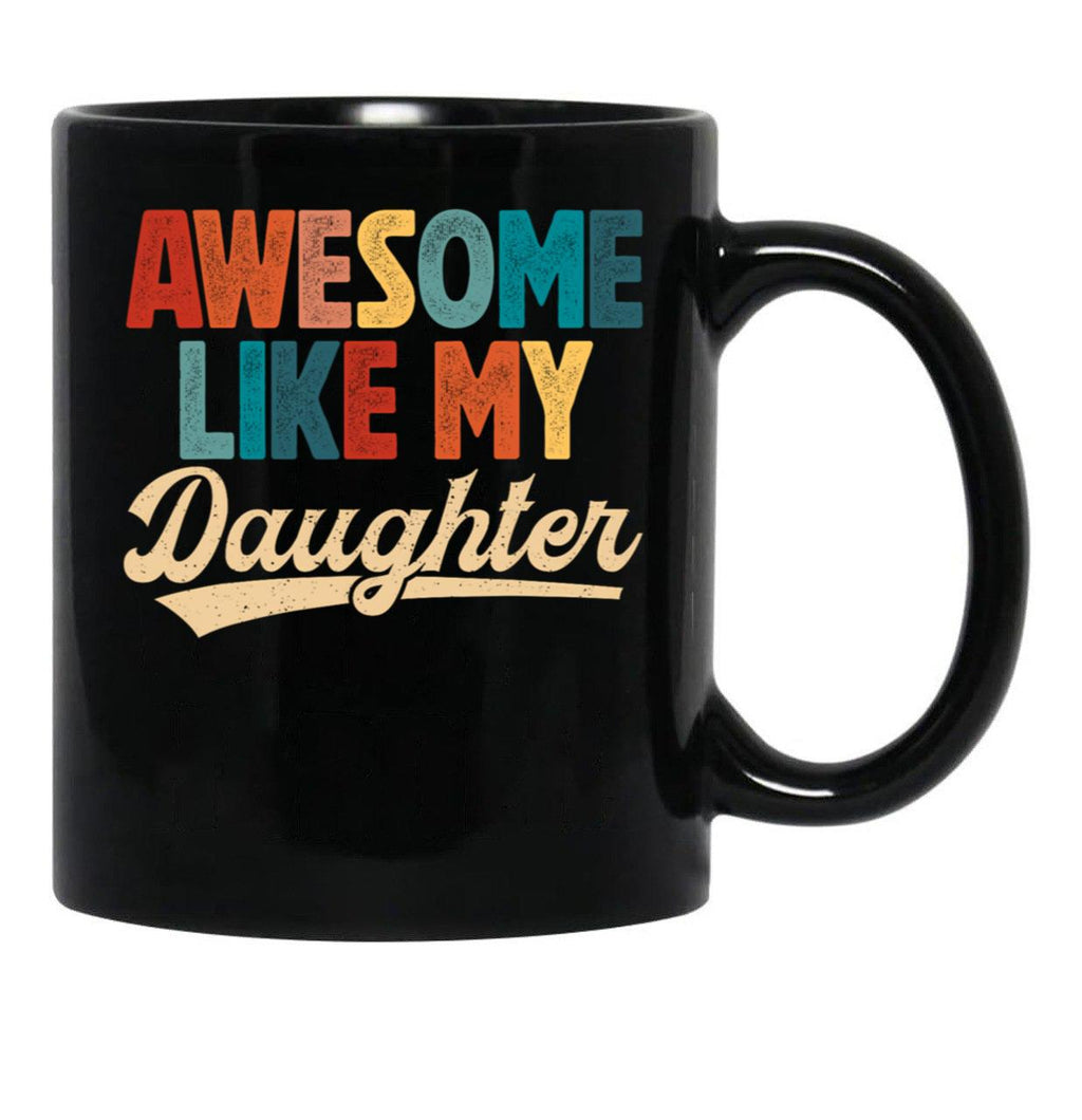Awesome Like My Daughter Mug For Dad From Daughter Retro Fathers Day Gift Black Coffee Mug - Black