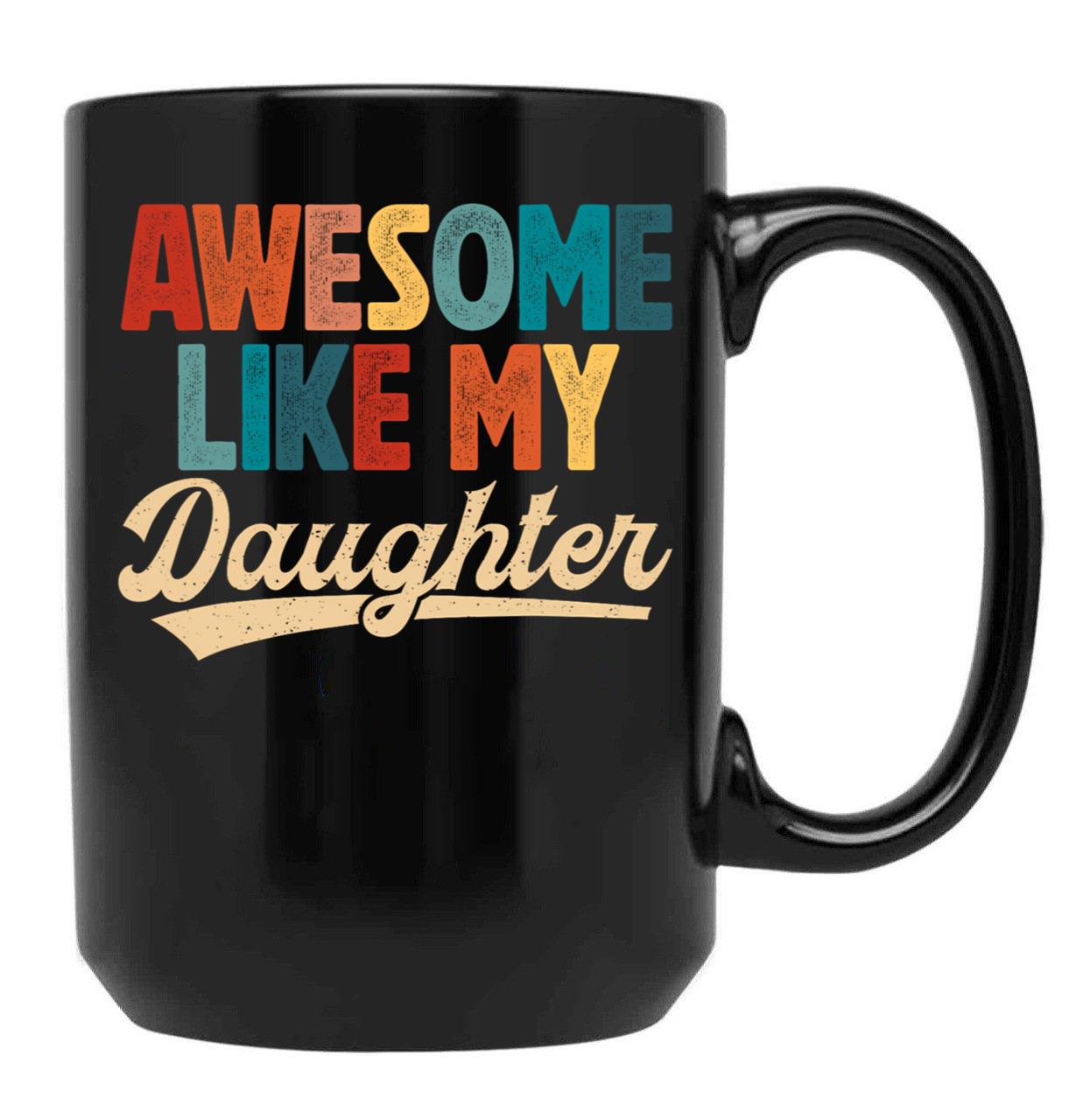 Awesome Like My Daughter Mug For Dad From Daughter Retro Fathers Day Gift Black Coffee Mug - Black