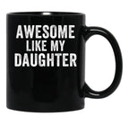 Awesome Like My Daughter Mug For Dad Funny Father'S Day Humor Proud Dad Gift Black Coffee Mug - Black