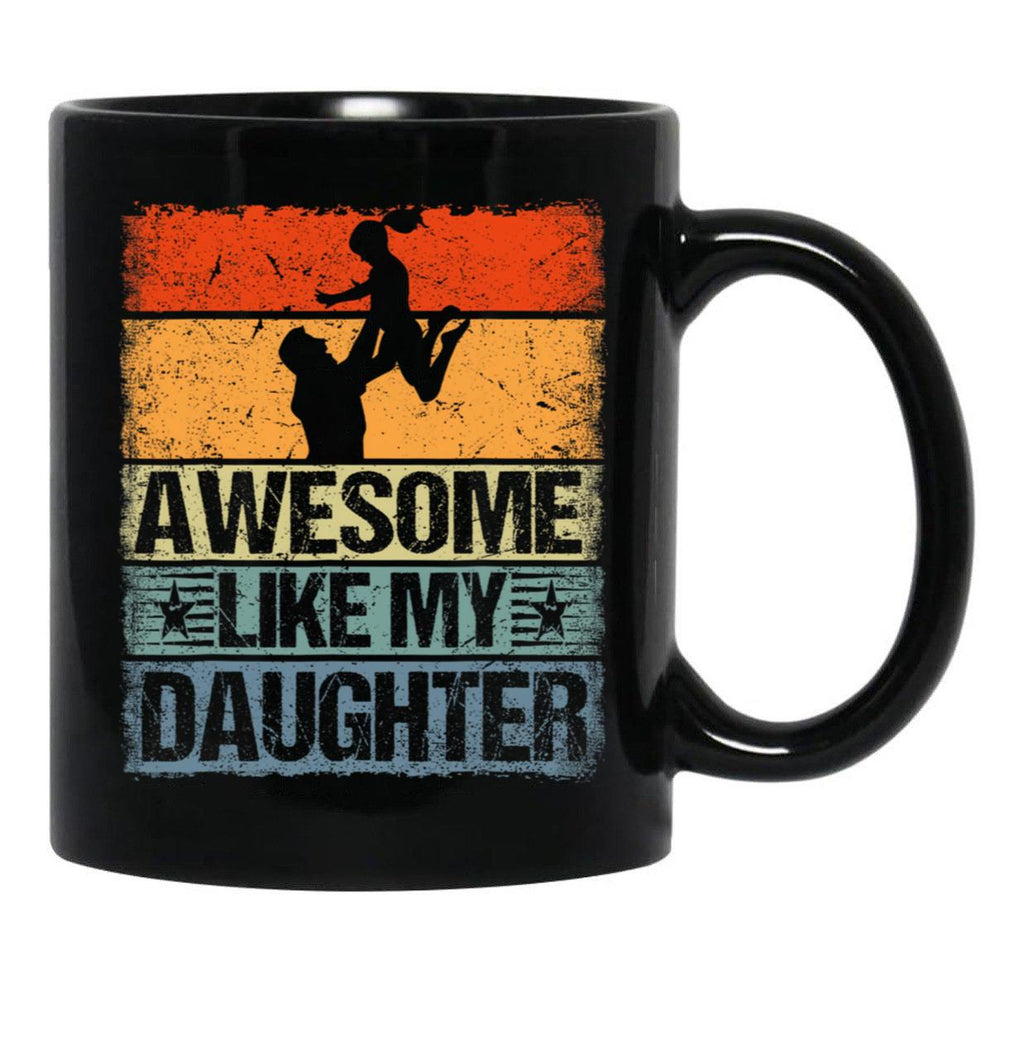 Awesome Like My Daughter Mug For Dad Funny Gift For Father Day Black Coffee Mug - Black