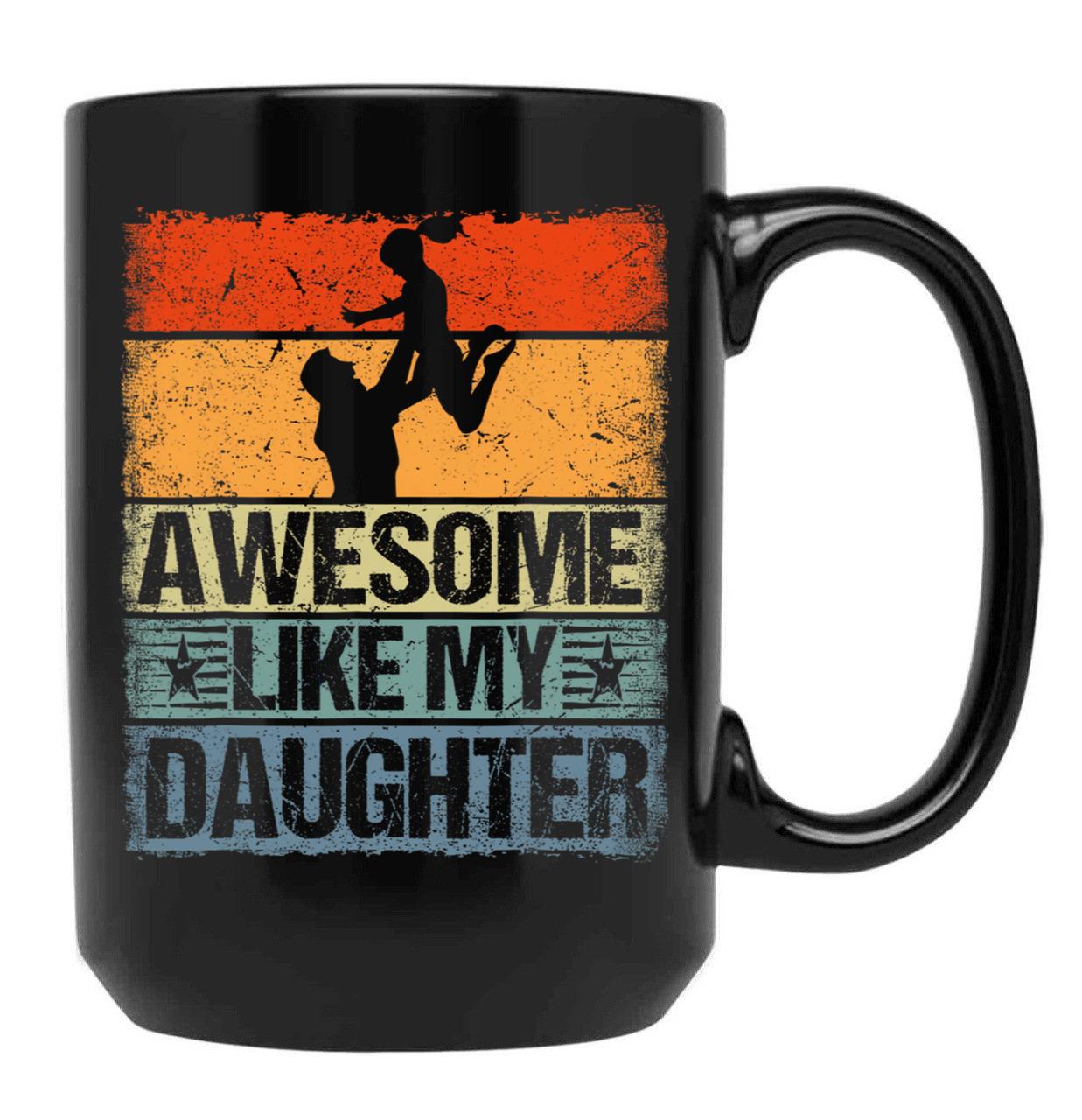 Awesome Like My Daughter Mug For Dad Funny Gift For Father Day Black Coffee Mug - Black