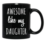 Awesome Like My Daughter Mug Funny Mothers Day Moms Tee Black Coffee Mug - Black