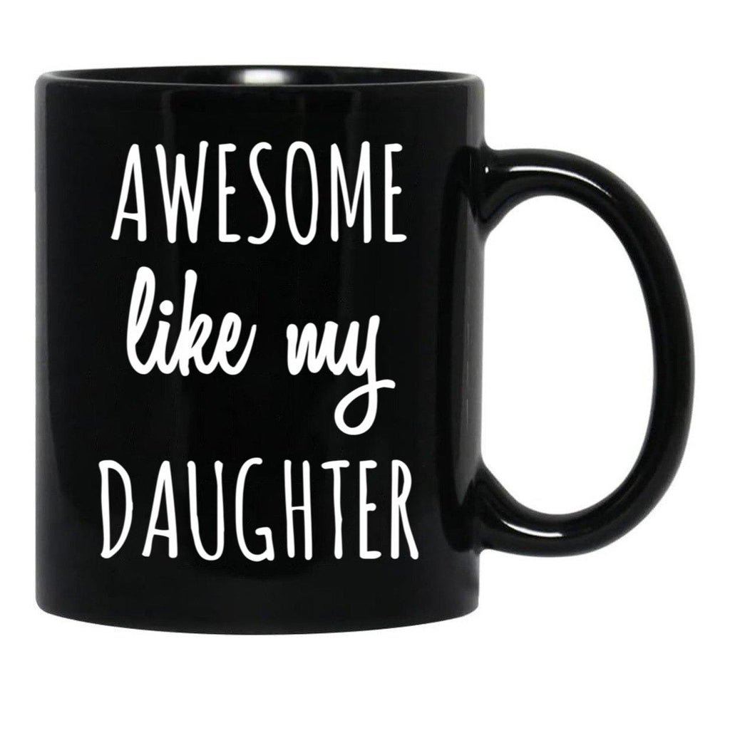 Awesome Like My Daughter Mug Funny Mothers Day Moms Tee Black Coffee Mug - Black