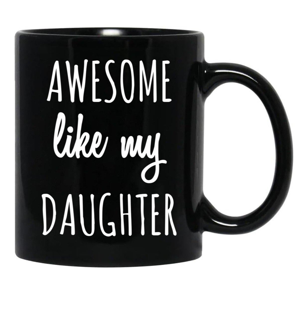 Awesome Like My Daughter Mug Funny Mothers Day Moms Tee Black Coffee Mug - Black