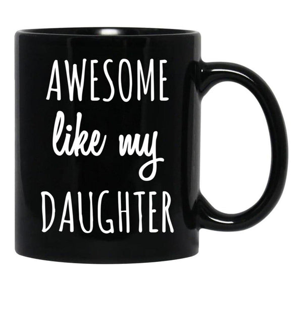 Awesome Like My Daughter Mug Funny Mothers Day Moms Tee Black Coffee Mug - Black