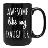 Awesome Like My Daughter Mug Funny Mothers Day Moms Tee Black Coffee Mug - Black