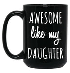 Awesome Like My Daughter Mug Funny Mothers Day Moms Tee Black Coffee Mug