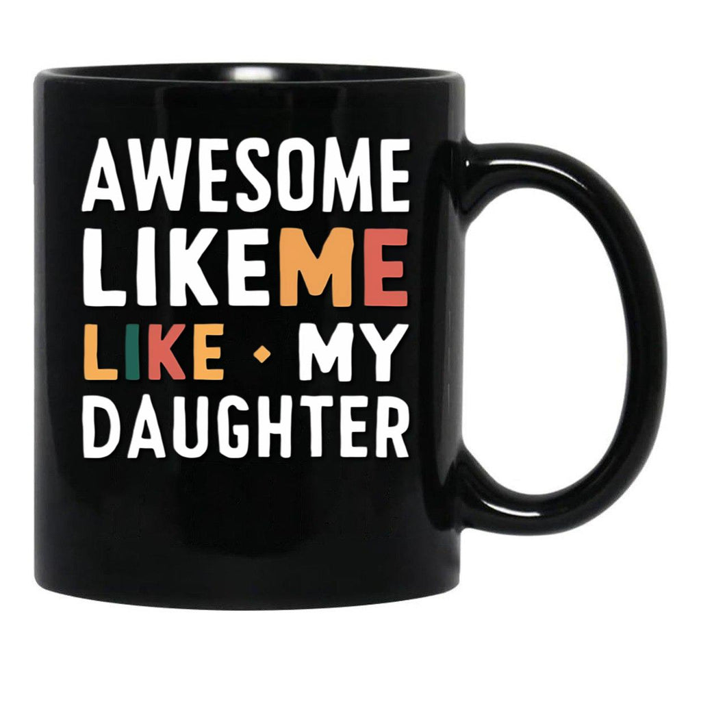 Awesome Like My Daughter Mug Men Funny Fathers Day Dad Black Coffee Mug - Black