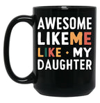 Awesome Like My Daughter Mug Men Funny Fathers Day Dad Black Coffee Mug