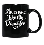 Awesome Like My Daughter Mug (1) Black Coffee Mug - Black