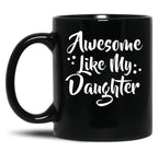 Awesome Like My Daughter Mug (1) Black Coffee Mug
