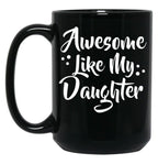 Awesome Like My Daughter Mug (1) Black Coffee Mug