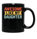 Awesome Like My Daughter Mug Black Coffee Mug - Black