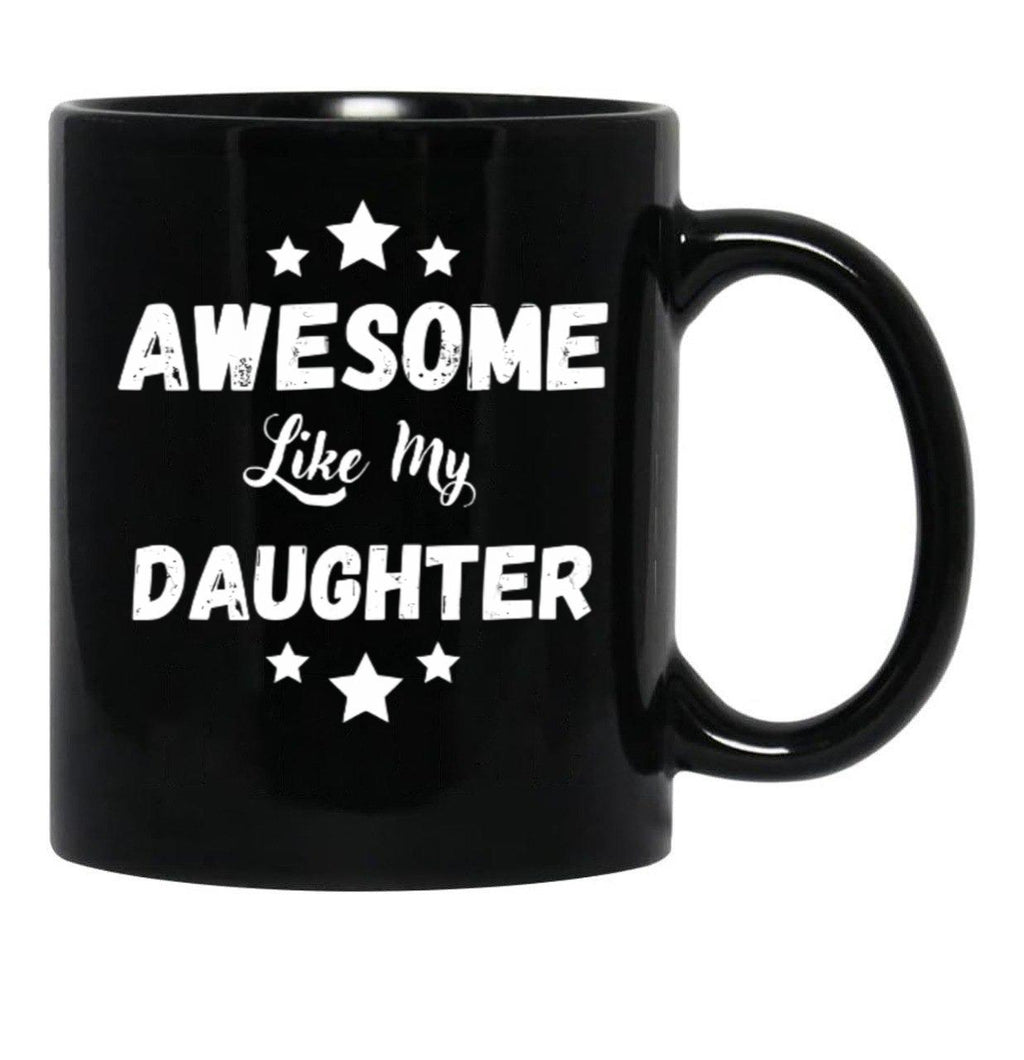 Awesome Like My Daughter Mug. Black Coffee Mug - Black
