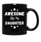 Awesome Like My Daughter Mug. Black Coffee Mug - Black