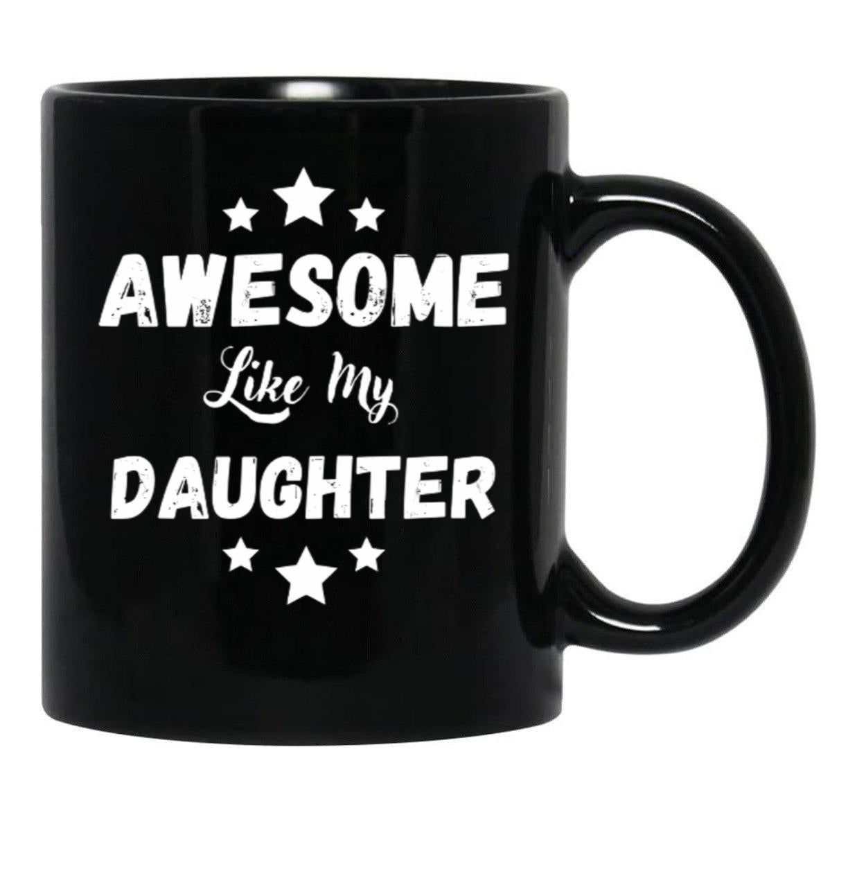 Awesome Like My Daughter Mug. Black Coffee Mug - Black