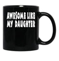 Awesome Like My Daughter SweatMug By Dam Creative Black Coffee Mug - Black