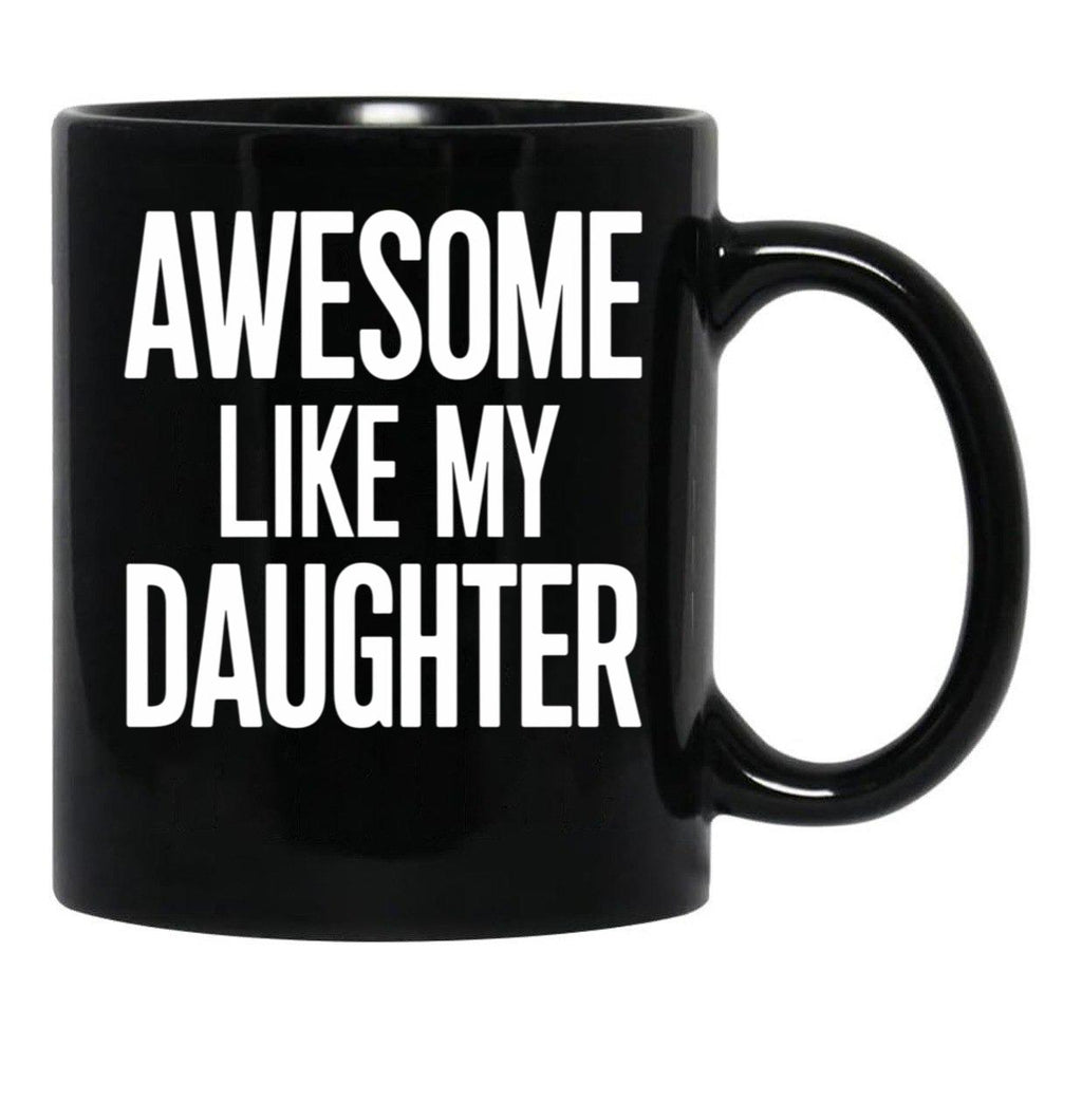 Awesome Like My Daughter Mug Dad Fathers And Mothers Day (1) Black Coffee Mug - Black