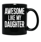 Awesome Like My Daughter Mug Dad Fathers And Mothers Day (1) Black Coffee Mug - Black