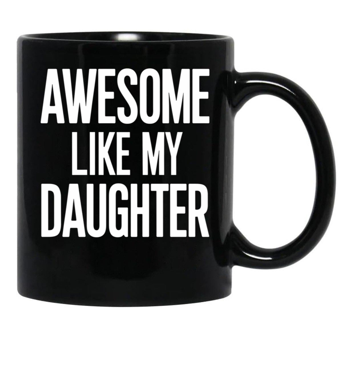 Awesome Like My Daughter Mug Dad Fathers And Mothers Day (1) Black Coffee Mug - Black