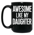 Awesome Like My Daughter Mug Dad Fathers And Mothers Day (1) Black Coffee Mug
